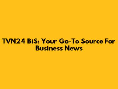 TVN24 BiS: Your Go-To Source For Business News
