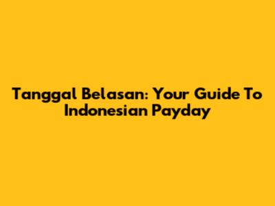 Tanggal Belasan: Your Guide To Indonesian Payday