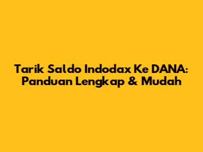Tarik Saldo Indodax Ke DANA: Panduan Lengkap & Mudah
