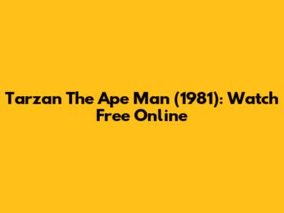 Tarzan The Ape Man (1981): Watch Free Online