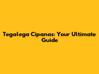 Tegalega Cipanas: Your Ultimate Guide