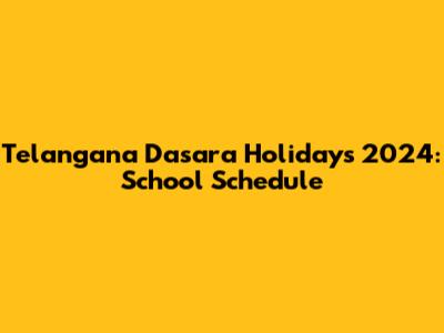 Telangana Dasara Holidays 2024: School Schedule