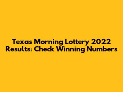 Texas Morning Lottery 2022 Results: Check Winning Numbers