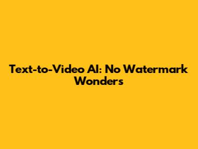Text-to-Video AI: No Watermark Wonders