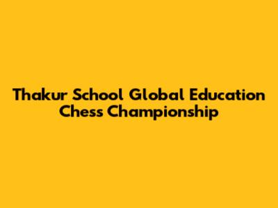 Thakur School Global Education Chess Championship