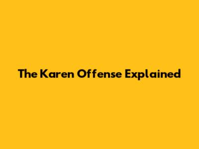 The 'Karen' Offense Explained
