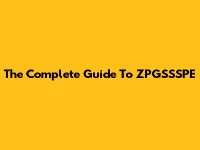 The Complete Guide To ZPGSSSPE