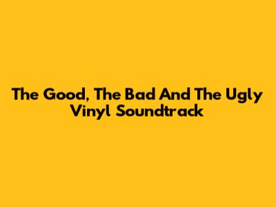 The Good, The Bad And The Ugly Vinyl Soundtrack