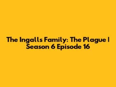 The Ingalls Family: The Plague | Season 6 Episode 16