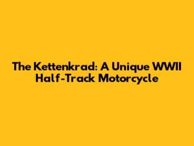 The Kettenkrad: A Unique WWII Half-Track Motorcycle