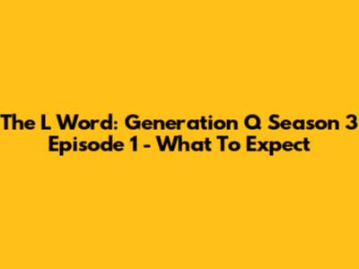 The L Word: Generation Q Season 3 Episode 1 - What To Expect