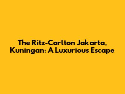The Ritz-Carlton Jakarta, Kuningan: A Luxurious Escape