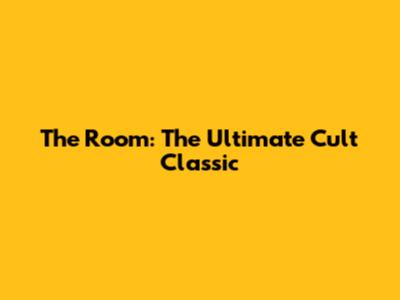 The Room: The Ultimate Cult Classic
