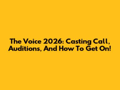 The Voice 2026: Casting Call, Auditions, And How To Get On!