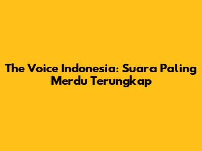 The Voice Indonesia: Suara Paling Merdu Terungkap
