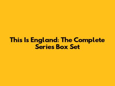 This Is England: The Complete Series Box Set