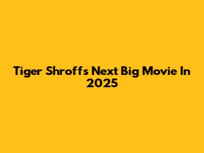 Tiger Shroff's Next Big Movie In 2025