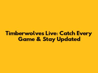 Timberwolves Live: Catch Every Game & Stay Updated