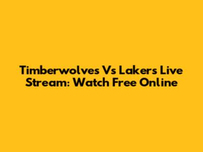 Timberwolves Vs Lakers Live Stream: Watch Free Online