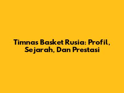 Timnas Basket Rusia: Profil, Sejarah, Dan Prestasi