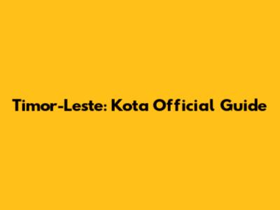 Timor-Leste: Kota Official Guide