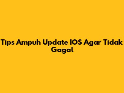Tips Ampuh Update IOS Agar Tidak Gagal