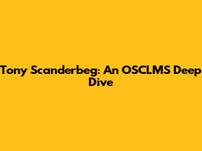 Tony Scanderbeg: An OSCLMS Deep Dive