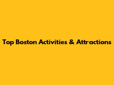 Top Boston Activities & Attractions
