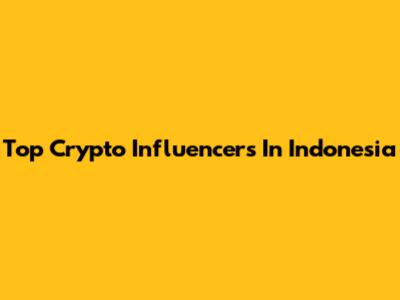 Top Crypto Influencers In Indonesia