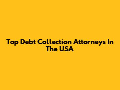 Top Debt Collection Attorneys In The USA