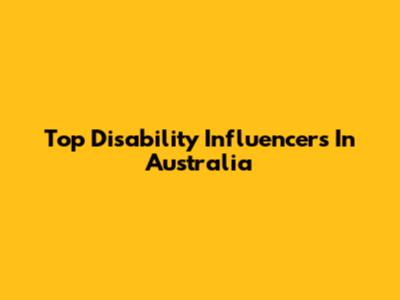 Top Disability Influencers In Australia