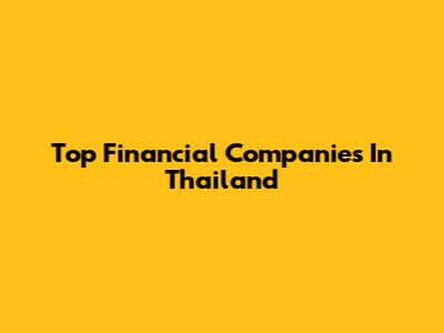 Top Financial Companies In Thailand