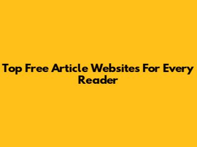 Top Free Article Websites For Every Reader