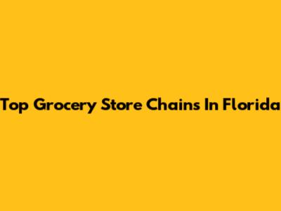 Top Grocery Store Chains In Florida
