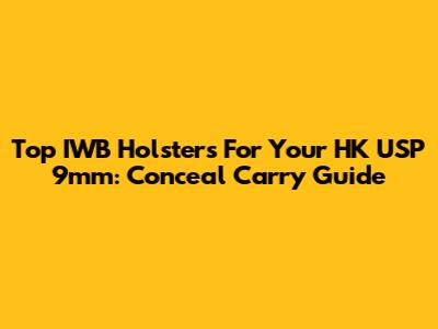 Top IWB Holsters For Your HK USP 9mm: Conceal Carry Guide