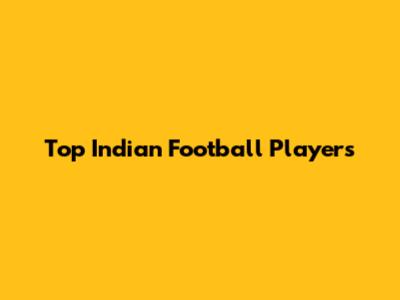 Top Indian Football Players