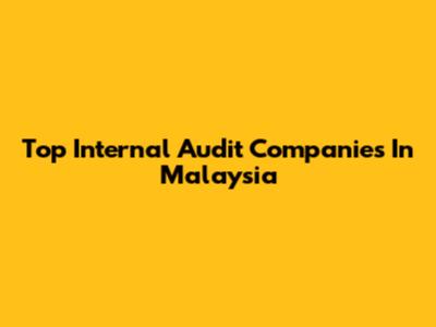 Top Internal Audit Companies In Malaysia