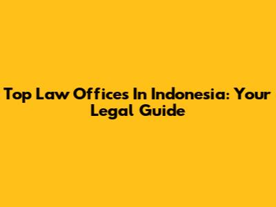 Top Law Offices In Indonesia: Your Legal Guide