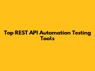 Top REST API Automation Testing Tools