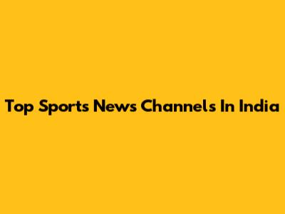 Top Sports News Channels In India