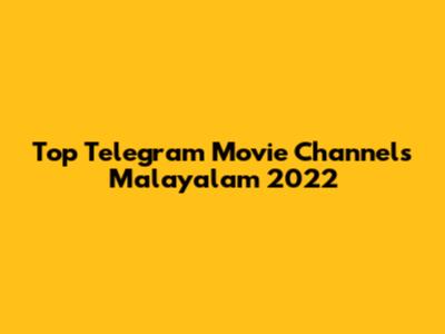 Top Telegram Movie Channels Malayalam 2022