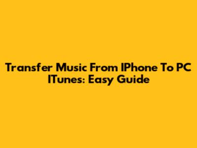 Transfer Music From IPhone To PC ITunes: Easy Guide
