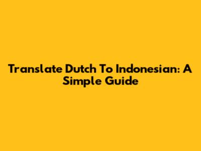 Translate Dutch To Indonesian: A Simple Guide