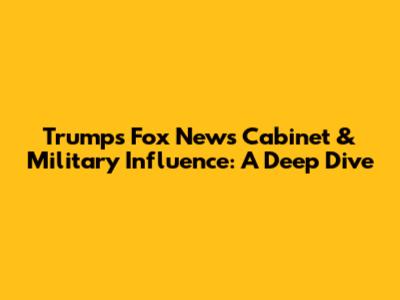 Trump's Fox News Cabinet & Military Influence: A Deep Dive