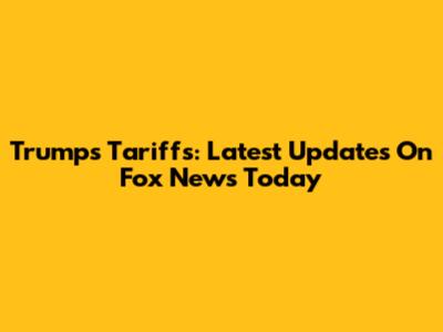 Trump's Tariffs: Latest Updates On Fox News Today