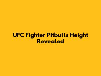 UFC Fighter Pitbull's Height Revealed