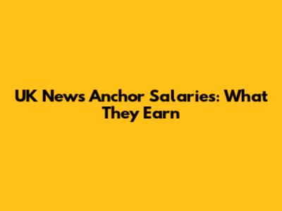 UK News Anchor Salaries: What They Earn