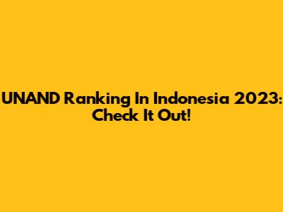 UNAND Ranking In Indonesia 2023: Check It Out!