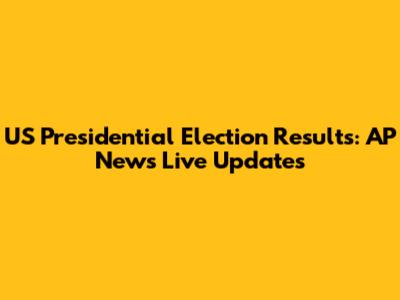 US Presidential Election Results: AP News Live Updates