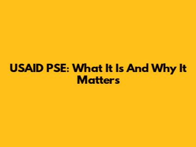 USAID PSE: What It Is And Why It Matters